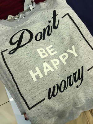 Dont be happy worry